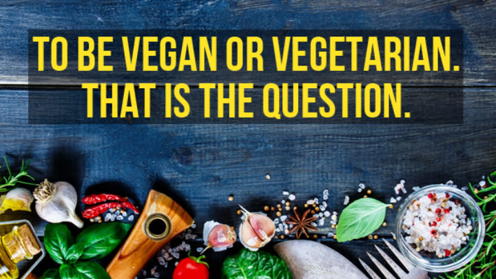 Vegan or vegetarian.