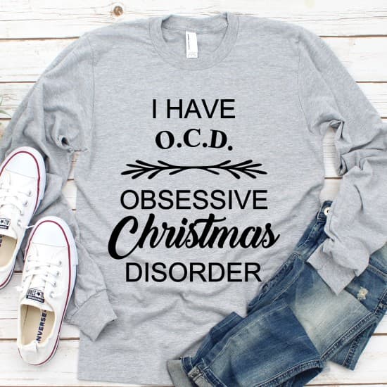 I have OCD - Obsessive Christmas Disorder I have OCD - Obsessive Christmas Disorder