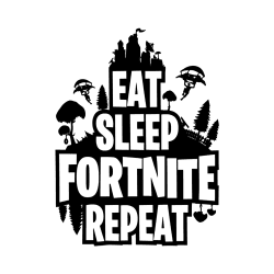 Eat sleep Fortnite Repeat