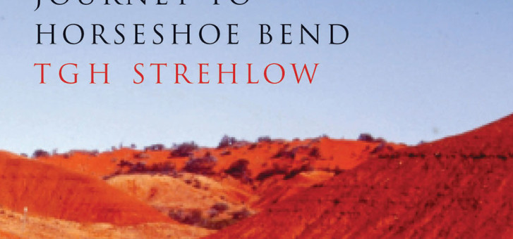 Book Review: T G H Strehlow: Journey to Horseshoe Bend