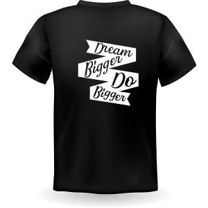 BC Dream Bigger Do Bigger T Shirt