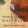 The House at the Edge of the Universe
