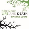 Three Tales of Life and Death