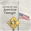 Death of the American Teenager