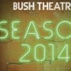 Bush Theatre 2014