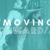 Moving Forward