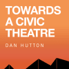Towards a Civic Theatre