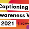 Captioning Awareness Week runs from 15 to 21 November