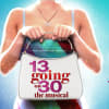 13 Going on 30 – The Musical