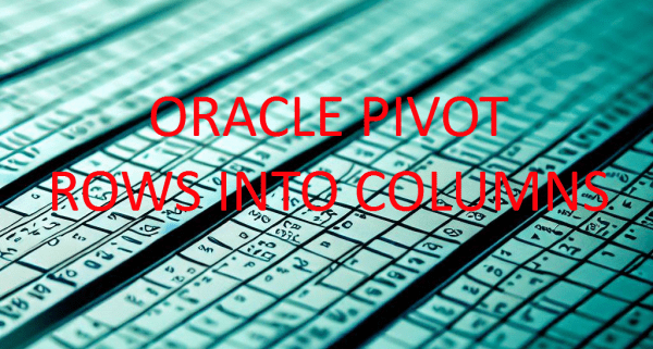 Oracle PIVOT Command - Turn Rows into Columns