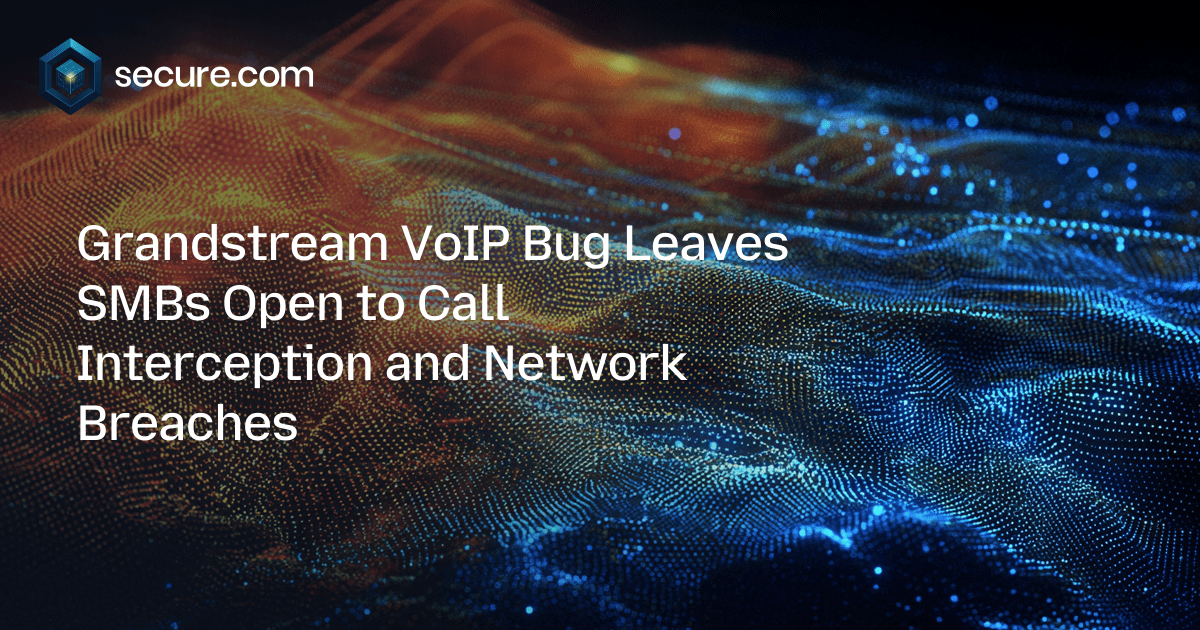Grandstream VoIP Bug Leaves SMBs Open to Call Interception and Network Breaches