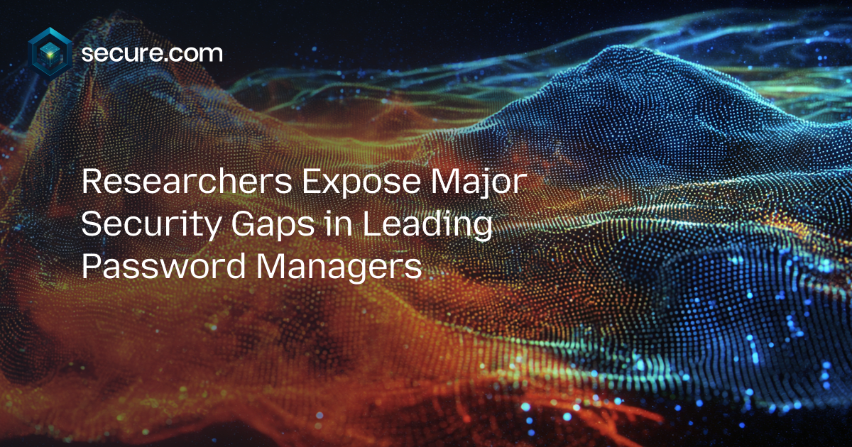 Researchers Expose Major Security Gaps in Leading Password Managers
