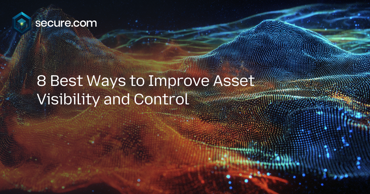 8 Best Ways to Improve Asset Visibility and Control