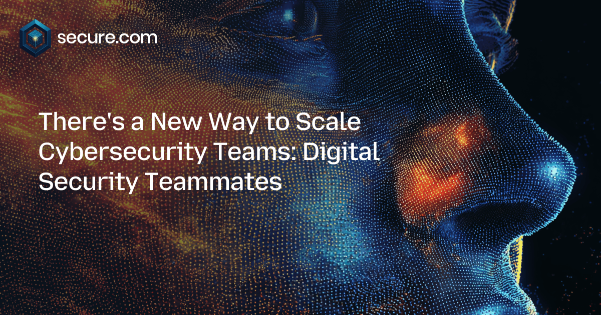 There's a New Way to Scale Cybersecurity Teams: Digital Security Teammates