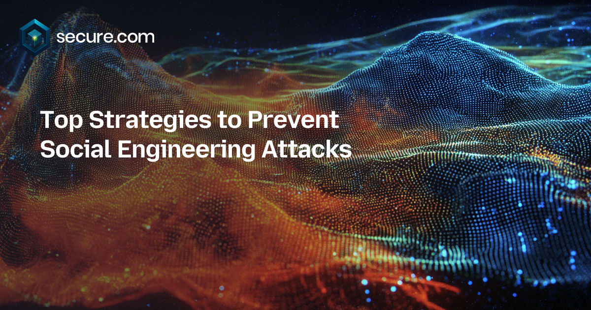 Top Strategies to Prevent Social Engineering Attacks