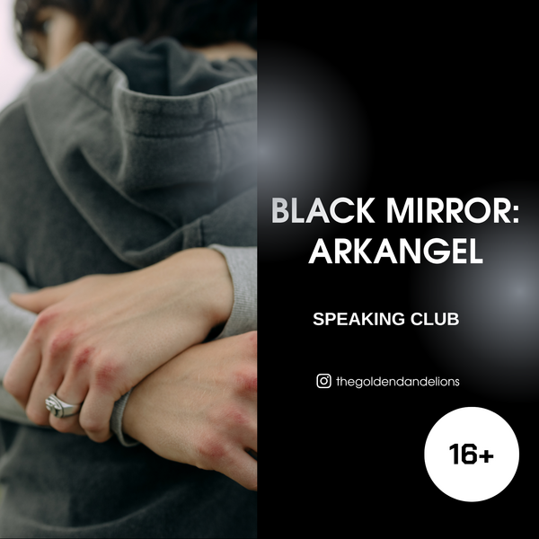 Black Mirror: "Arkangel" (Speaking Club Material B2–C1) 🖤