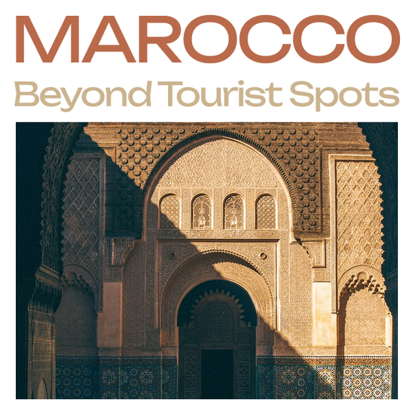 Morocco Travel Guide: Hidden Gems, Local Experiences & Travel Tips