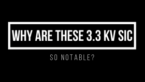 3.3 kV Silicon Carbide (SiC) Power Devices Enabling New Levels of Efficiency and Reliability