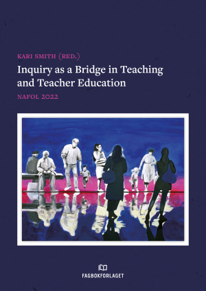 Inquiry as a Bridge in Teaching and Teacher Education (Open Access)