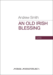 An Old Irish Blessing For Mixed Choir A Cappella