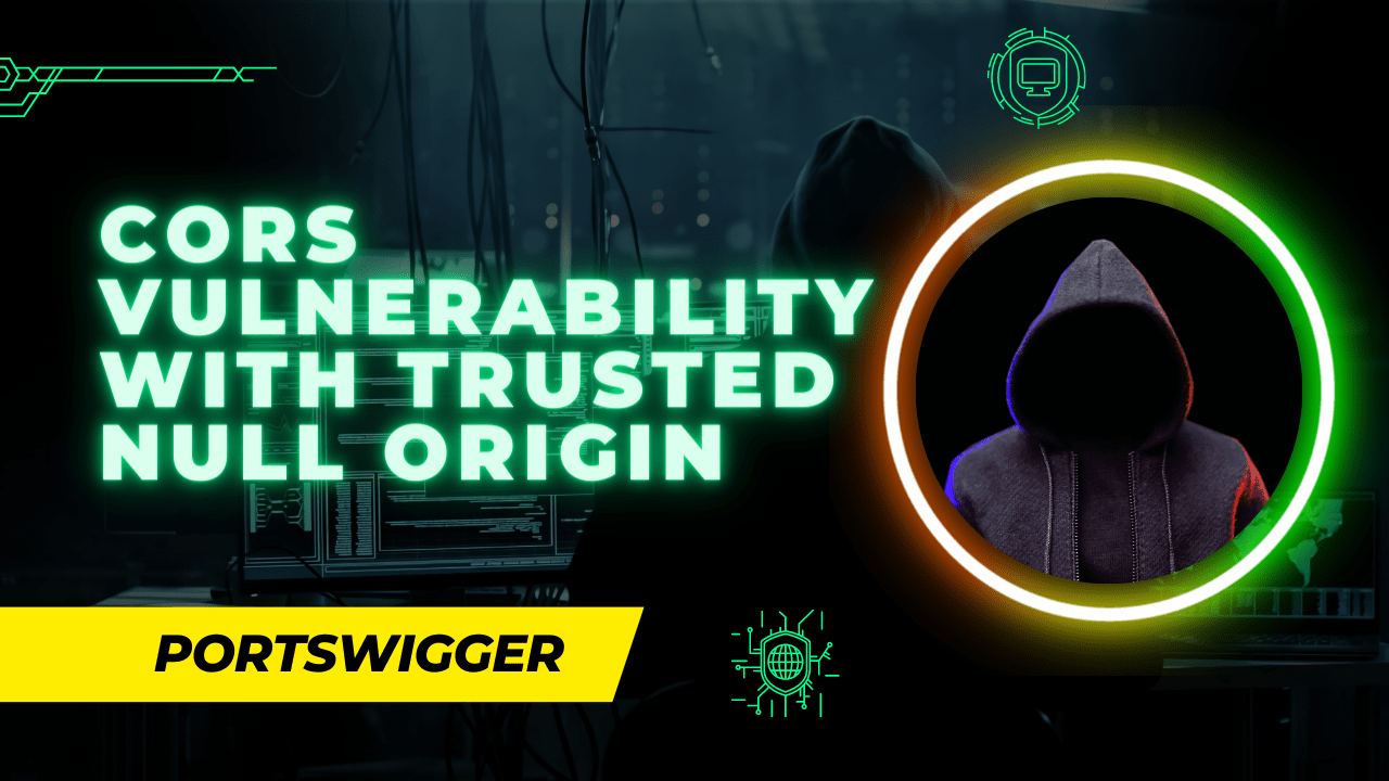 Portswigger’s lab write up: CORS vulnerability with trusted null origin