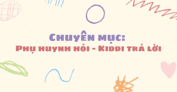 Giải đáp 1001+ thắc mắc của phụ huynh về việc học tập của trẻ