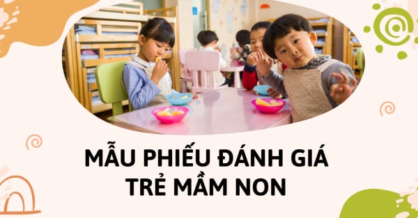 [DOWNLOAD] Mẫu phiếu đánh giá trẻ mầm non