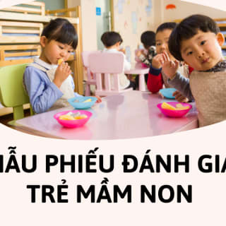 [DOWNLOAD] Mẫu phiếu đánh giá trẻ mầm non