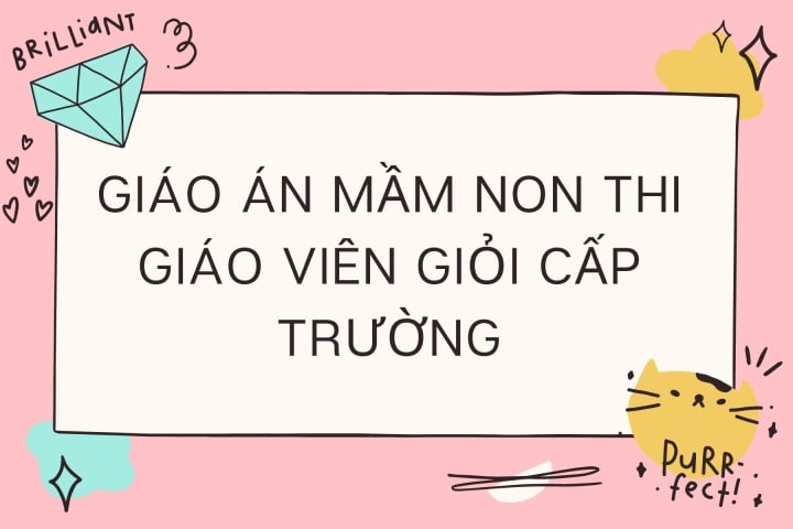 GIÁO ÁN MẦM NON THI GIÁO VIÊN GIỎI CẤP TRƯỜNG