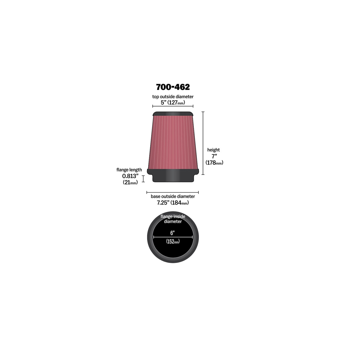 Airaid 700-462 Universal Clamp-On Air Filter: Round Tapered; 6 in Base; 5 in Top 152 mm Flange ID; 7 in Height; 7.25 in 127 mm 178 mm 184 mm