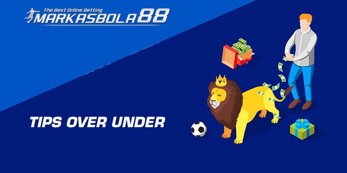 Tips Menang Judi Bola Dengan Mudah Di Pasaran Over Under