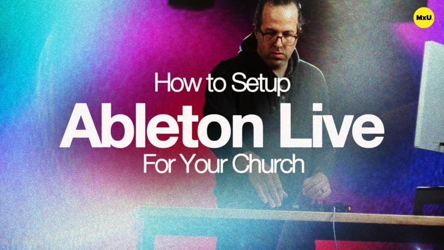 How to Set Up Ableton Live For Your Church