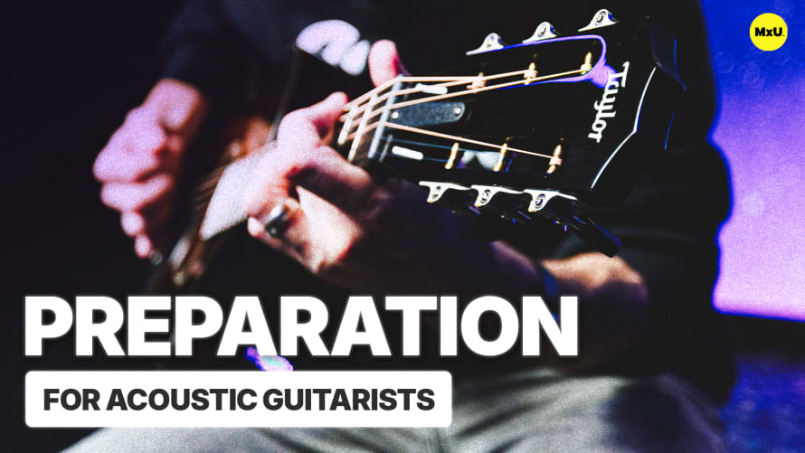 Preparation for Acoustic Guitarists