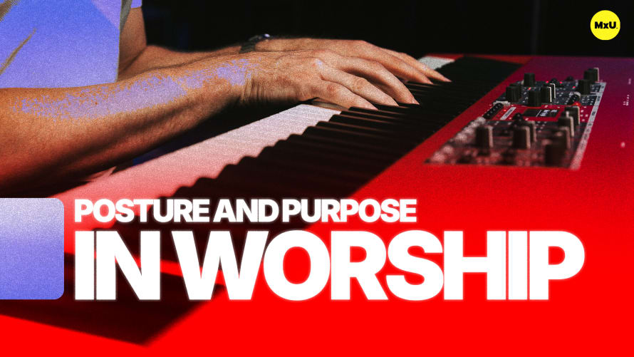 Posture and Purpose in Worship