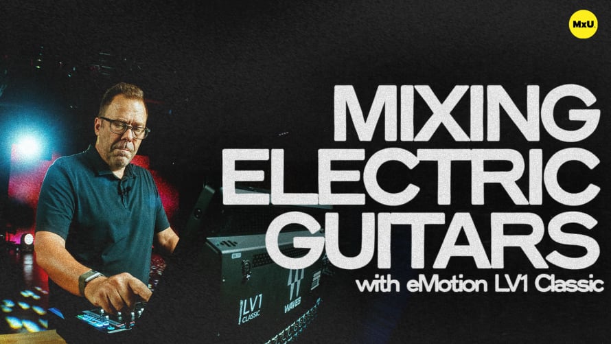 Mixing Electric Guitars with eMotion LV1 Classic