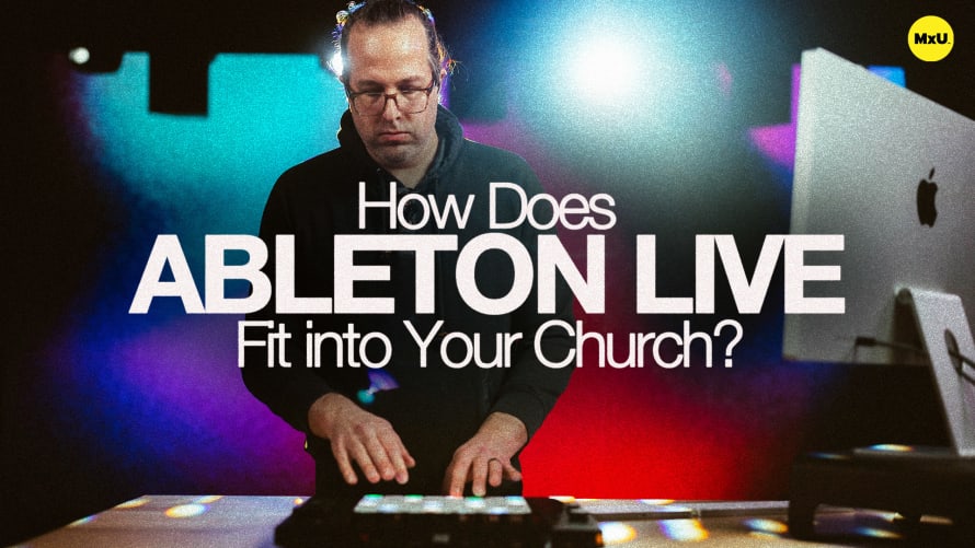 How Does Ableton Live Fit into Your Church?