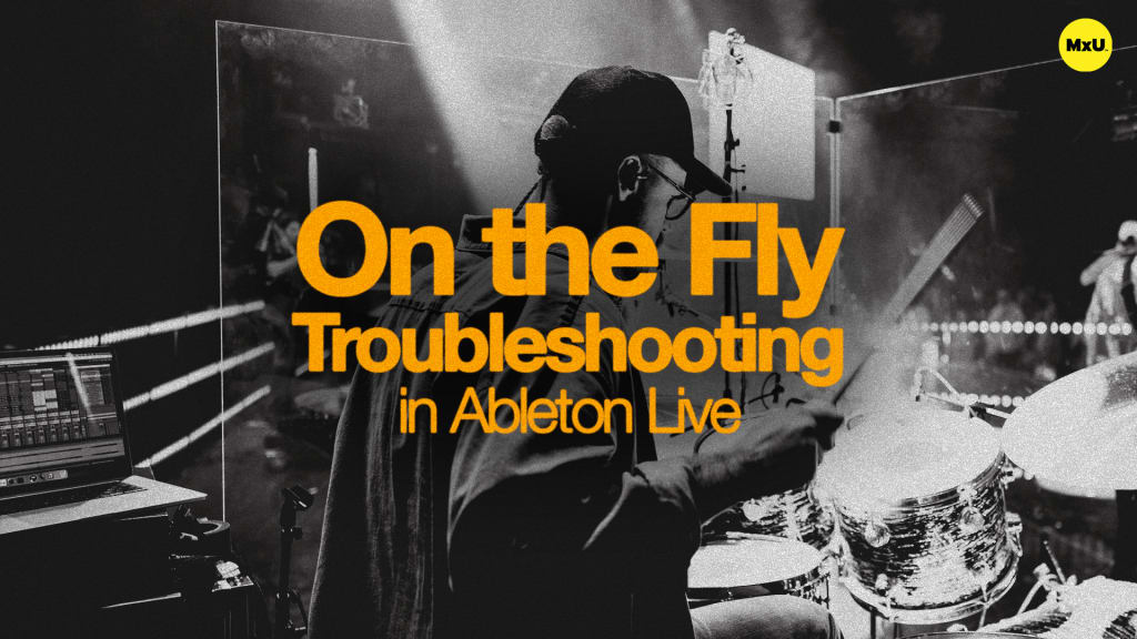 On the Fly Troubleshooting in Ableton Live