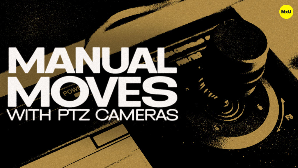 Manual Moves with PTZ Cameras