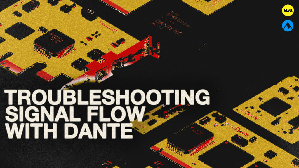 Troubleshooting Signal Flow with Dante
