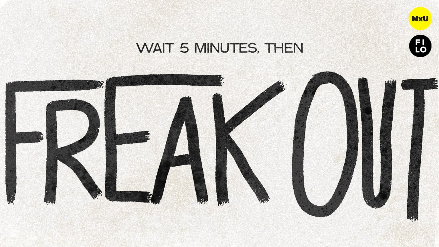 wait-5-minutes-then-freak-out-mxu