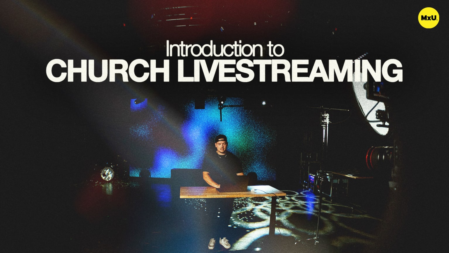 Introduction to Church Livestreaming - MxU
