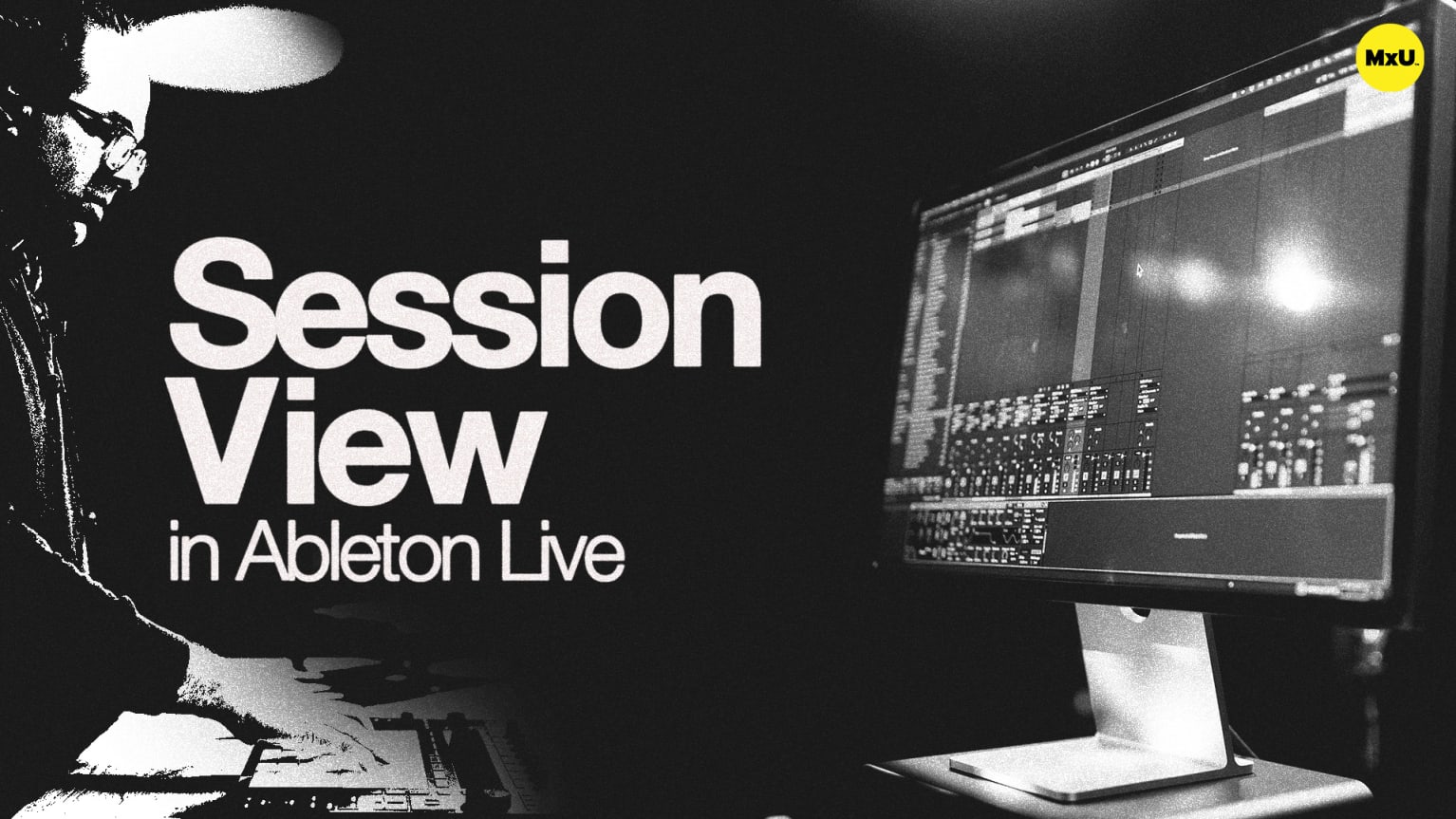 Session View in Ableton Live - MxU