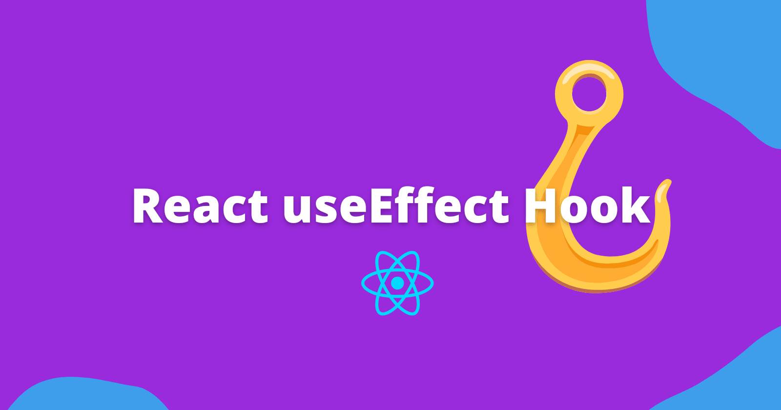 React useEffect Hook - Ultimate Guide