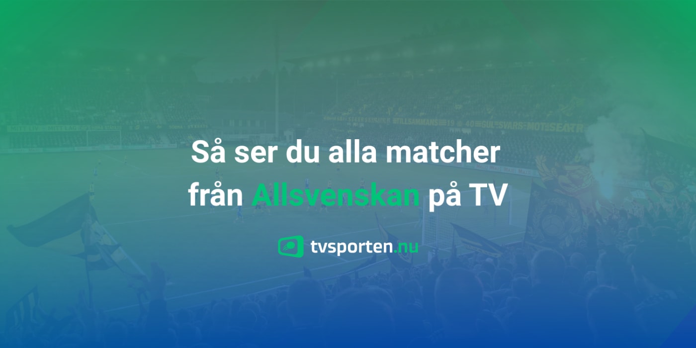 Allsvenskan på TV & stream: Så ser du alla matcher under säsongen