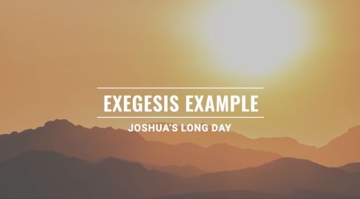 Exegesis Example: Joshua's Long Day