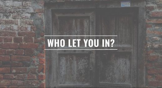 Who Let You In?