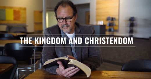 The Kingdom and Christendom