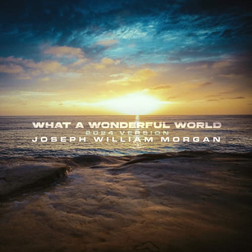 What A Wonderful World (Louis Armstrong Cover) (2024 Version) (feat. Jose Villanueva)