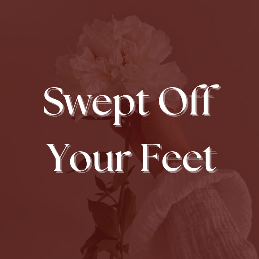 Swept Off Your Feet