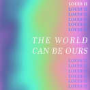 The World Can Be Ours